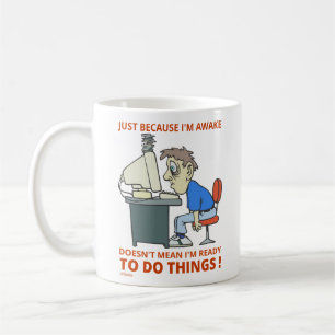 NUR WEIL ICH ERWACHT BIN, GEMEIN BIN ICH NICHT BER KAFFEETASSE