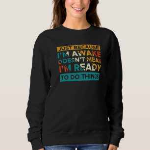 Nur weil ich erwacht bin, ist es nicht Gemein, das Sweatshirt