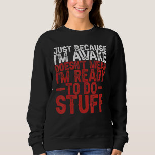 Nur weil ich erwacht bin, ist es nicht Gemein, das Sweatshirt