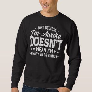 Nur weil ich erwacht bin, ist es nicht Gemein, das Sweatshirt