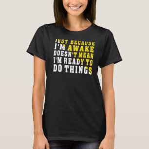 Nur weil ich erwacht bin, ist es nicht Gemein, das T-Shirt