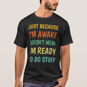 Nur weil ich erwacht bin, ist es nicht Gemein, das T-Shirt