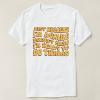 Nur weil ich erwacht bin, ist es nicht Gemein, das T-Shirt