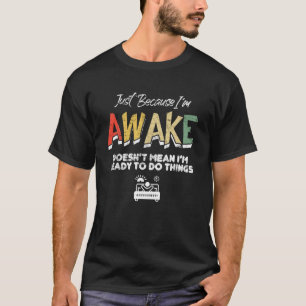 Nur weil ich erwacht bin, ist es nicht Gemein, das T-Shirt