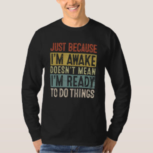 Nur weil ich erwacht bin, ist es nicht Gemein, das T-Shirt