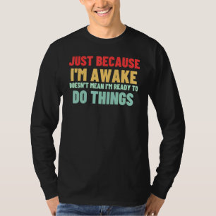 Nur weil ich erwacht bin, ist es nicht Gemein, das T-Shirt
