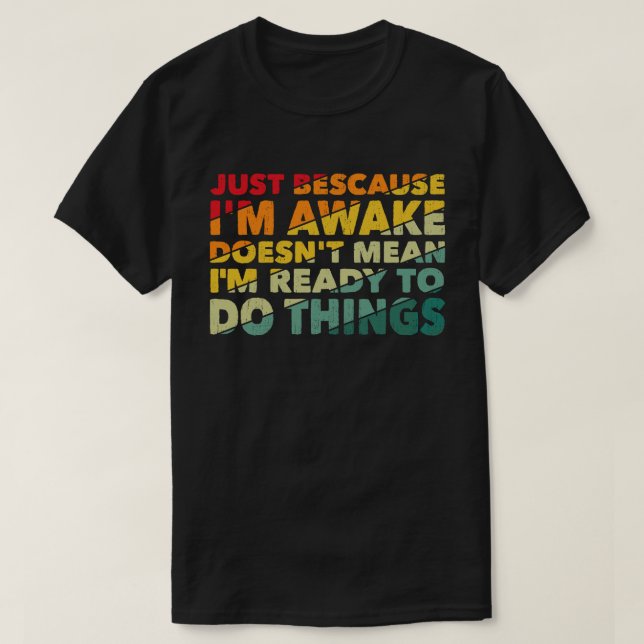 Nur weil ich erwacht bin, ist es nicht Gemein, das T-Shirt (Design vorne)