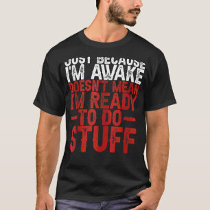 Nur weil ich erwacht bin, ist es nicht Gemein, das T-Shirt