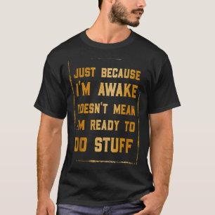 Nur weil ich erwacht bin, ist es nicht Gemein, das T-Shirt