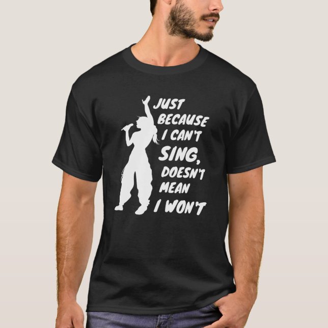Nur weil ich nicht singen kann, wird ich nicht Gem T-Shirt (Vorderseite)