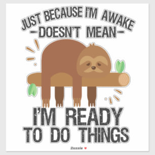 Nur weil ich wach bin, bin ich nicht gemein bereit aufkleber