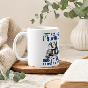 Nur weil ich wach bin, heißt das nicht, dass ich b kaffeetasse