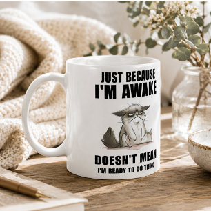 Nur weil ich wach bin, heißt das nicht, dass ich b kaffeetasse