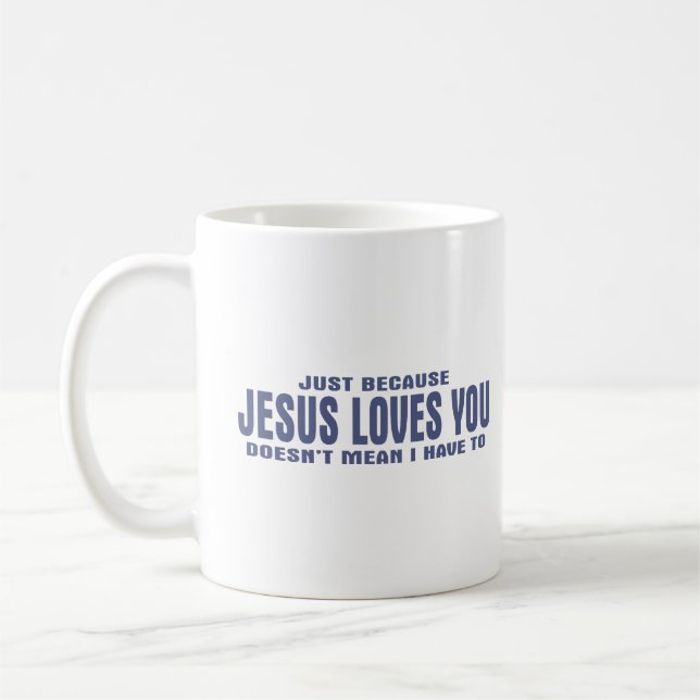 Nur weil Jesus Lieben Sie nicht Gemein... Kaffeetasse (Links)