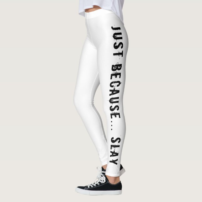 Nur weil SLAY Leggings drucken (Links)