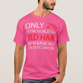Nur zwei der Welt haben rotes Haar, also im Grunde T-Shirt