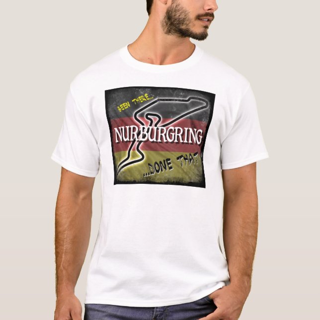 Nurburgring - gewesen dort getanes That.jpg T-Shirt (Vorderseite)