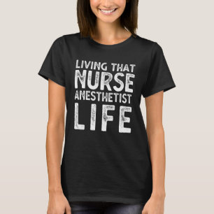Nurse Anästhesist CRNA Lebt diese Nurse Narkose T-Shirt