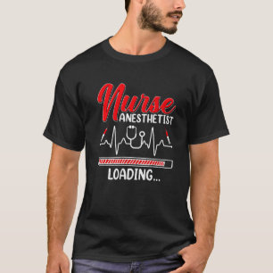 Nurse Anästhesist Loading - Future CRNA Nursing St T-Shirt
