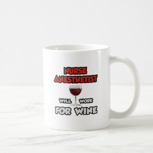 Nurse Anästhesist ... wird für Wein arbeiten Kaffeetasse