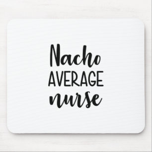 Nurse Art Nacho Average Nurse Mousepad