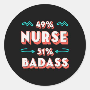 Nurse Bad Funny Nursing Spaß Rn Sarcastic Boss Runder Aufkleber