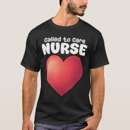 NURSE - CALLED TO CARE T-Shirt