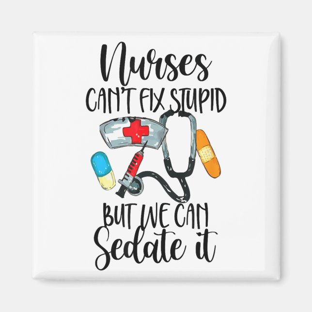 Nurse Can't Fix Stud But We Can Sedate It Nurselif Magnet (Vorne)