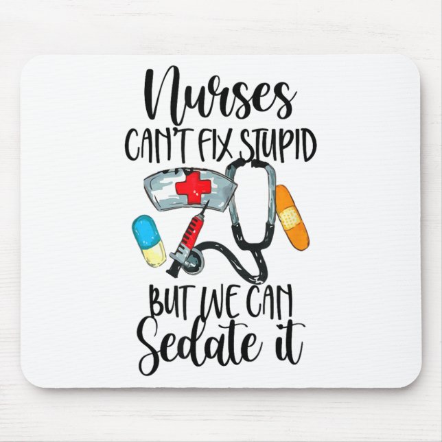 Nurse Can't Fix Stud But We Can Sedate It Nurselif Mousepad (Vorne)