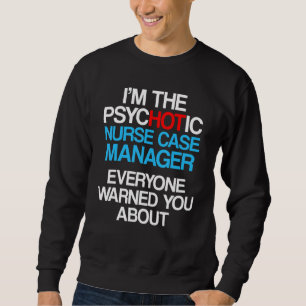 Nurse Case Manager RN Management 28 Sweatshirt