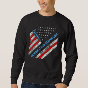 Nurse Case Manager RN Management 8 Sweatshirt