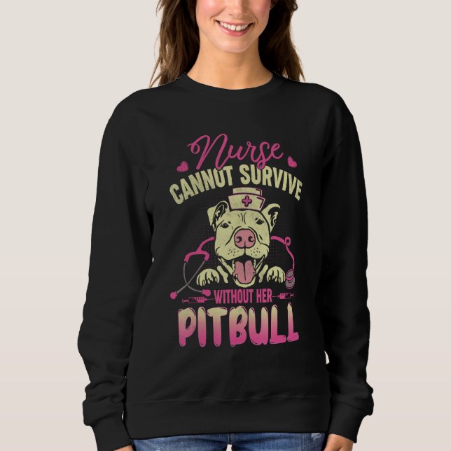 Nurse Dog Mom  Pitbull Nursing  For Women Sweatshirt (Vorderseite)