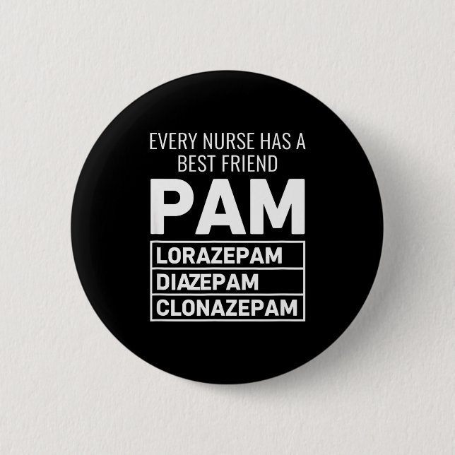 Nurse Every Nurse Has A Friend Pam Lorazepam Diaze Button (Vorderseite)