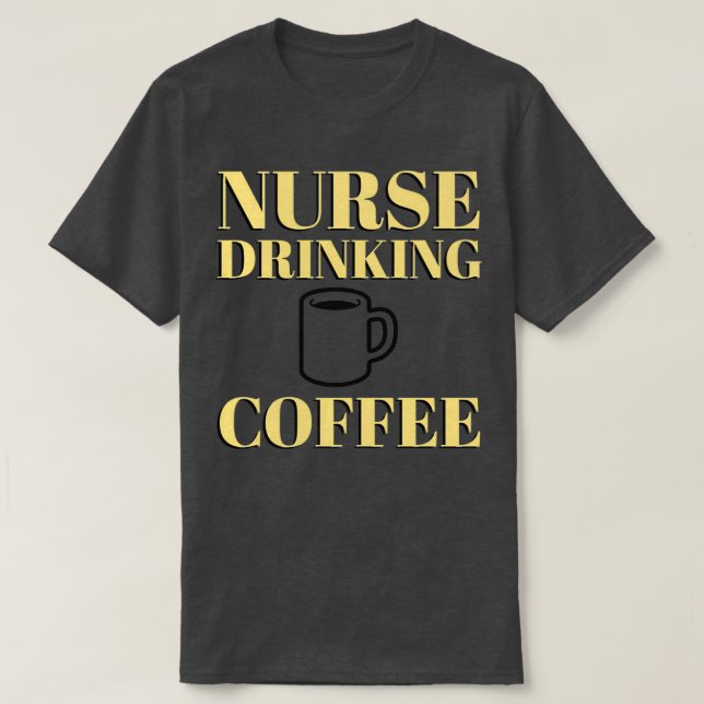 NURSE GETRÄNKKAFFEE lustiger Spaß sarkastisch T-Shirt (Design vorne)