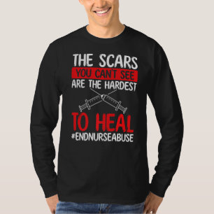 Nurse Gewalt Narben können Sie nicht sehen Kranken T-Shirt
