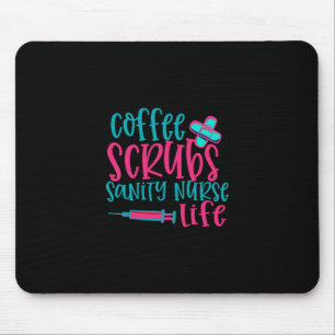 Nurse Gift Coffee Scrubs Sanity Nurse Life Mousepad