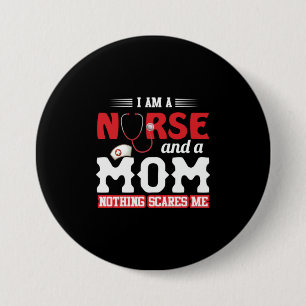 Nurse Gift I Am A Nurse And A Mom Button