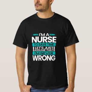 Nurse Gift I Am A Nurse To Save Time T-Shirt