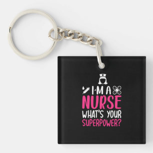 Nurse Gift I Am A Nurse What Your Superpower Schlüsselanhänger