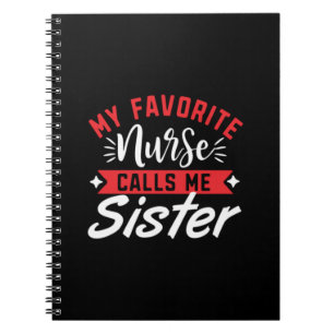 Nurse Gift   My Favorite Nurse Calls Me Sister Notizblock