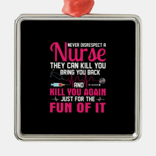 Nurse Gift Never Disrespect A Nurse Ornament Aus Metall