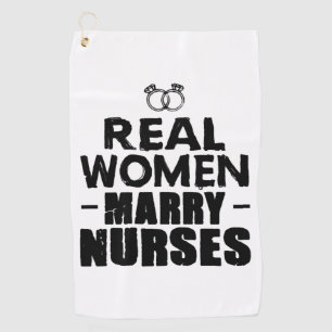Nurse Gift Real Women heiraten Krankenschwestern Golfhandtuch