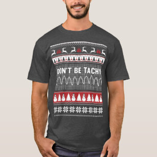 Nurse hässlichen Weihnachtspulli Dont Be Tachy t T-Shirt