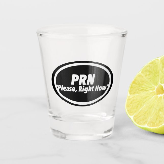 Nurse Humor Print Novelty "PRN" | Multiple Product Schnapsglas (Vorderseite)