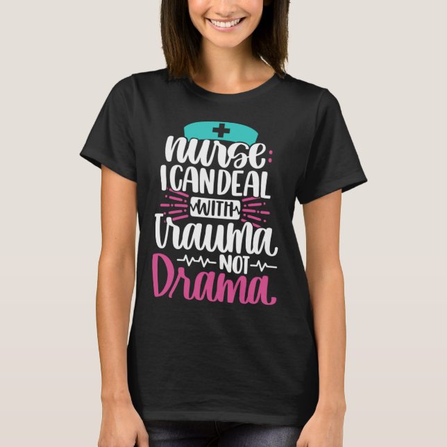 Nurse I Can Deal With Trauma Not Drama   Nursing R T-Shirt (Vorderseite)