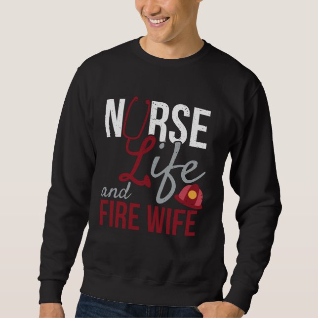 Nurse Life and Fire Wife Firefighter Health Pride Sweatshirt (Vorderseite)