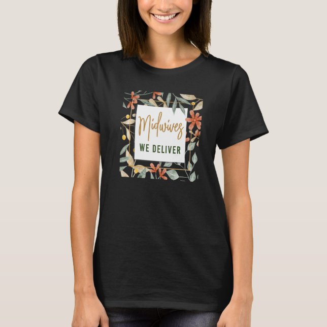 Nurse Midfrau Birth Worker Blume Midwives We Deli T-Shirt (Vorderseite)
