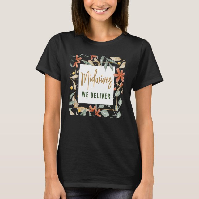 Nurse Midfrau Birth Worker Blume Midwives We Deli T-Shirt (Vorderseite)