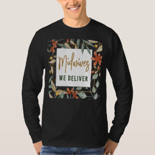 Nurse Midfrau Birth Worker Blume Midwives We Deli T-Shirt