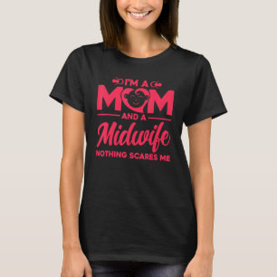 Nurse Midfrau Birth Worker I ist eine Mama und ein T-Shirt